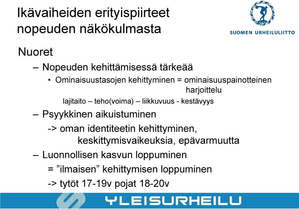 liikkuvuus - kestävyys Psyykkinen aikuistuminen -> oman identiteetin kehittyminen,