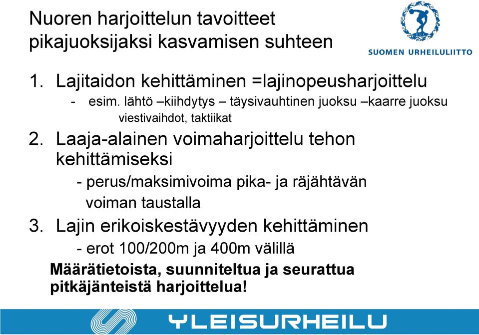 lähtö kiihdytys täysivauhtinen juoksu kaarre juoksu viestivaihdot, taktiikat 2.