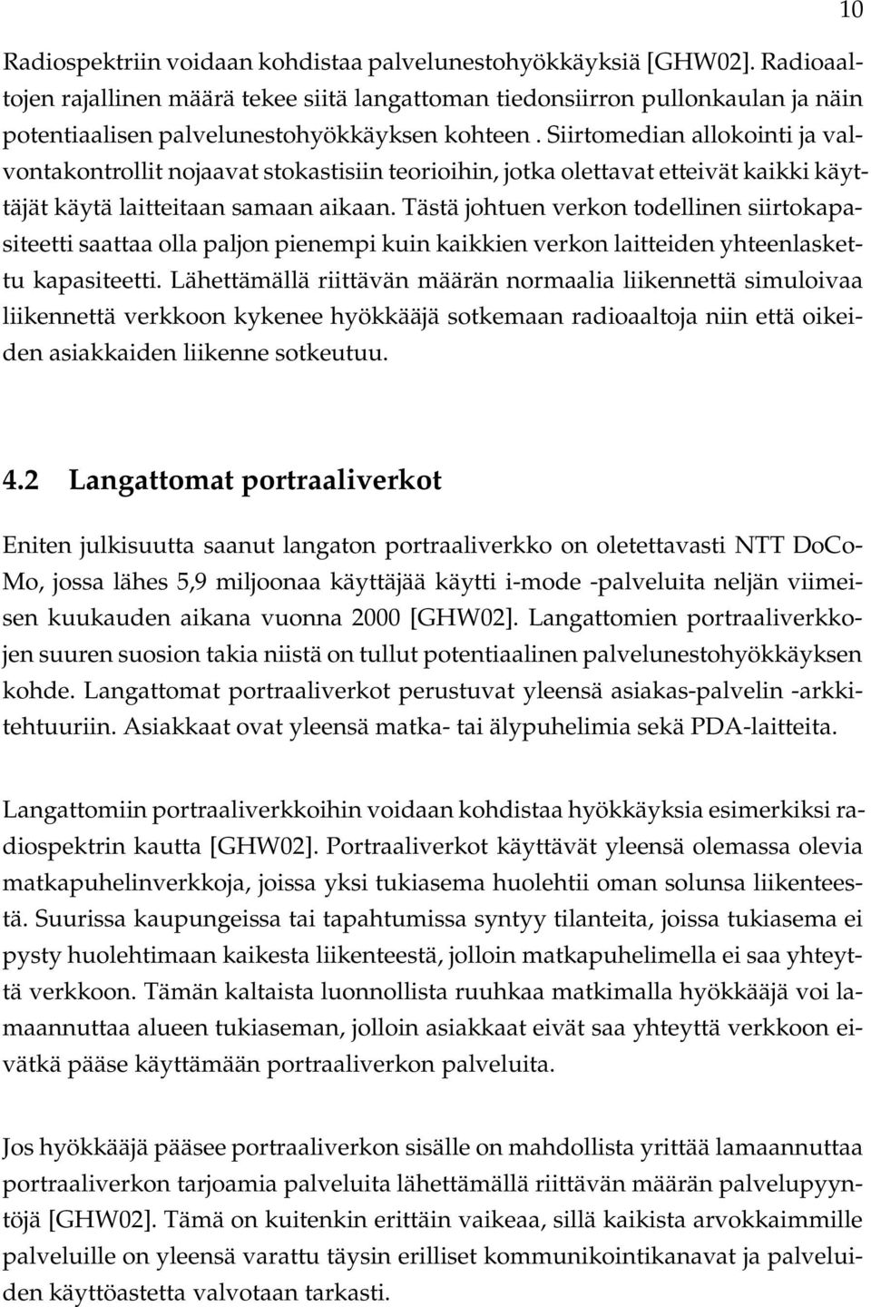 Siirtomedian allokointi ja valvontakontrollit nojaavat stokastisiin teorioihin, jotka olettavat etteivät kaikki käyttäjät käytä laitteitaan samaan aikaan.