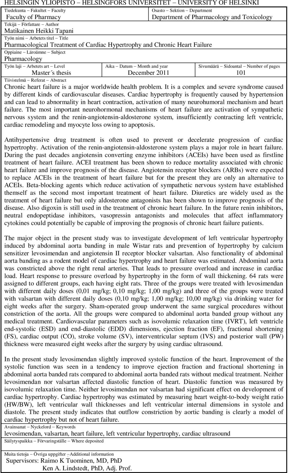 Arbetets art Level Aika Datum Month and year December 2011 Sivumäärä Sidoantal Number of pages 101 Master s thesis Tiivistelmä Referat Abstract Chronic heart failure is a major worldwide health