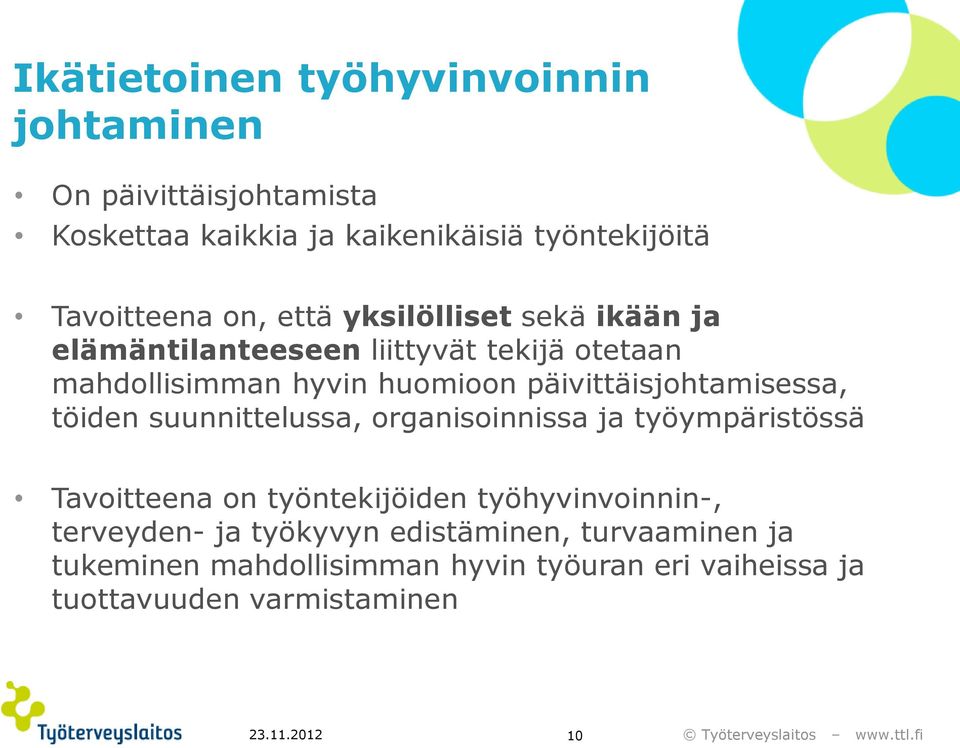 päivittäisjohtamisessa, töiden suunnittelussa, organisoinnissa ja työympäristössä Tavoitteena on työntekijöiden