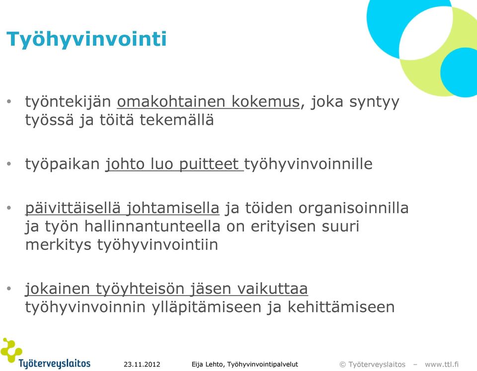 työn hallinnantunteella on erityisen suuri merkitys työhyvinvointiin jokainen työyhteisön jäsen