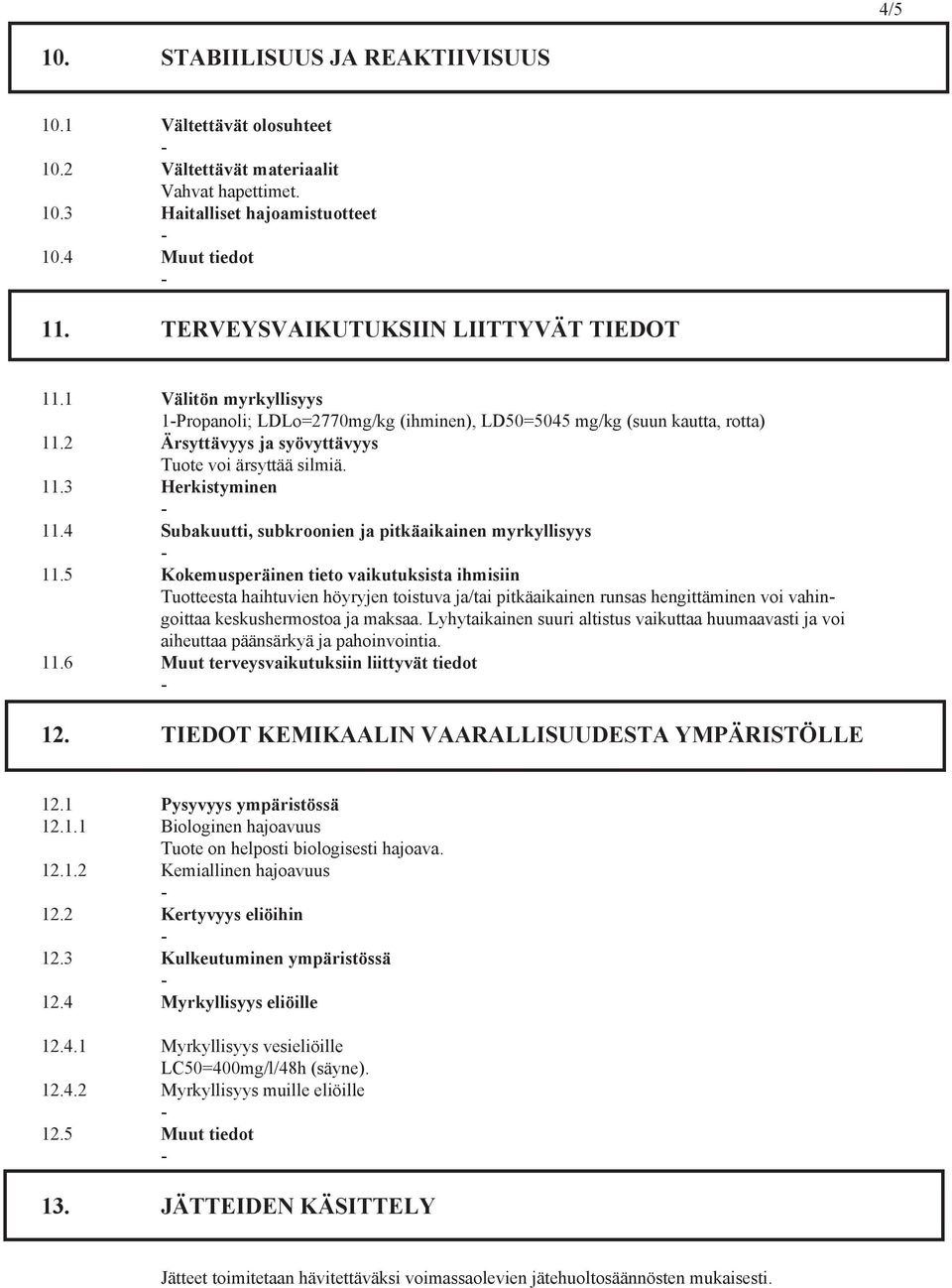 11.3 Herkistyminen 11.4 Subakuutti, subkroonien ja pitkäaikainen myrkyllisyys 11.