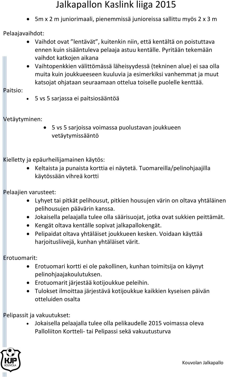 seuraamaan ottelua toiselle puolelle kenttää.