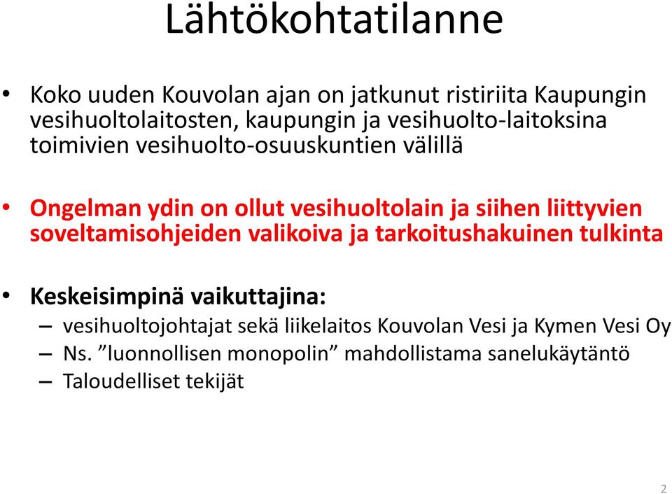liittyvien soveltamisohjeiden valikoiva ja tarkoitushakuinen tulkinta Keskeisimpinä vaikuttajina: vesihuoltojohtajat