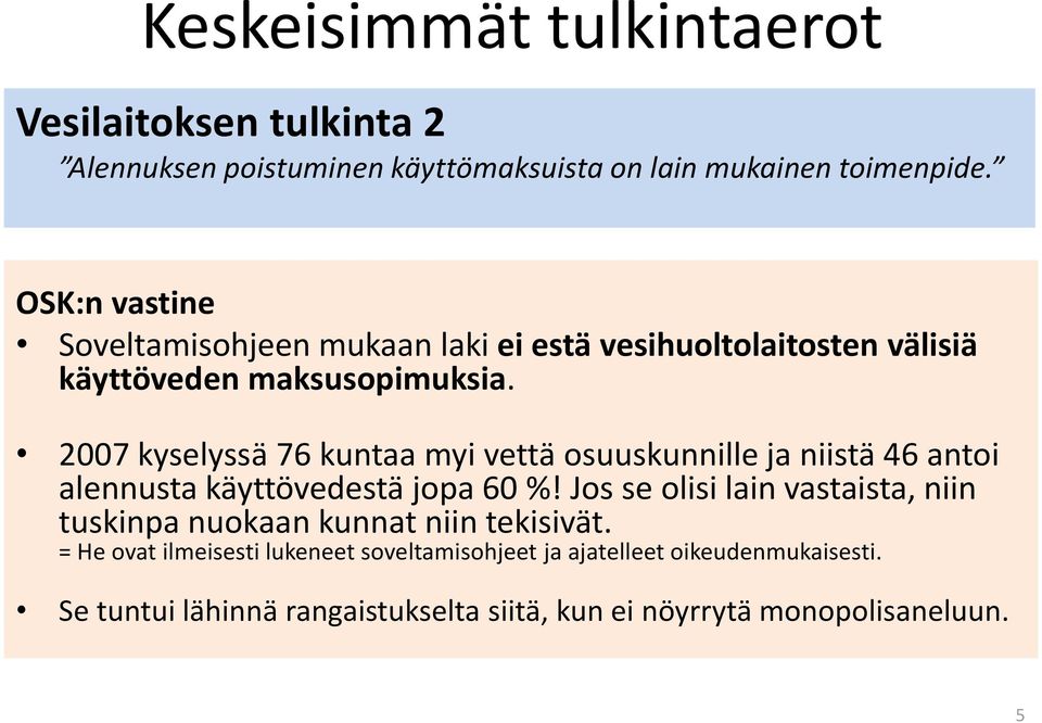 2007 kyselyssä 76 kuntaa myi vettä osuuskunnille ja niistä 46 antoi alennusta käyttövedestä jopa 60 %!