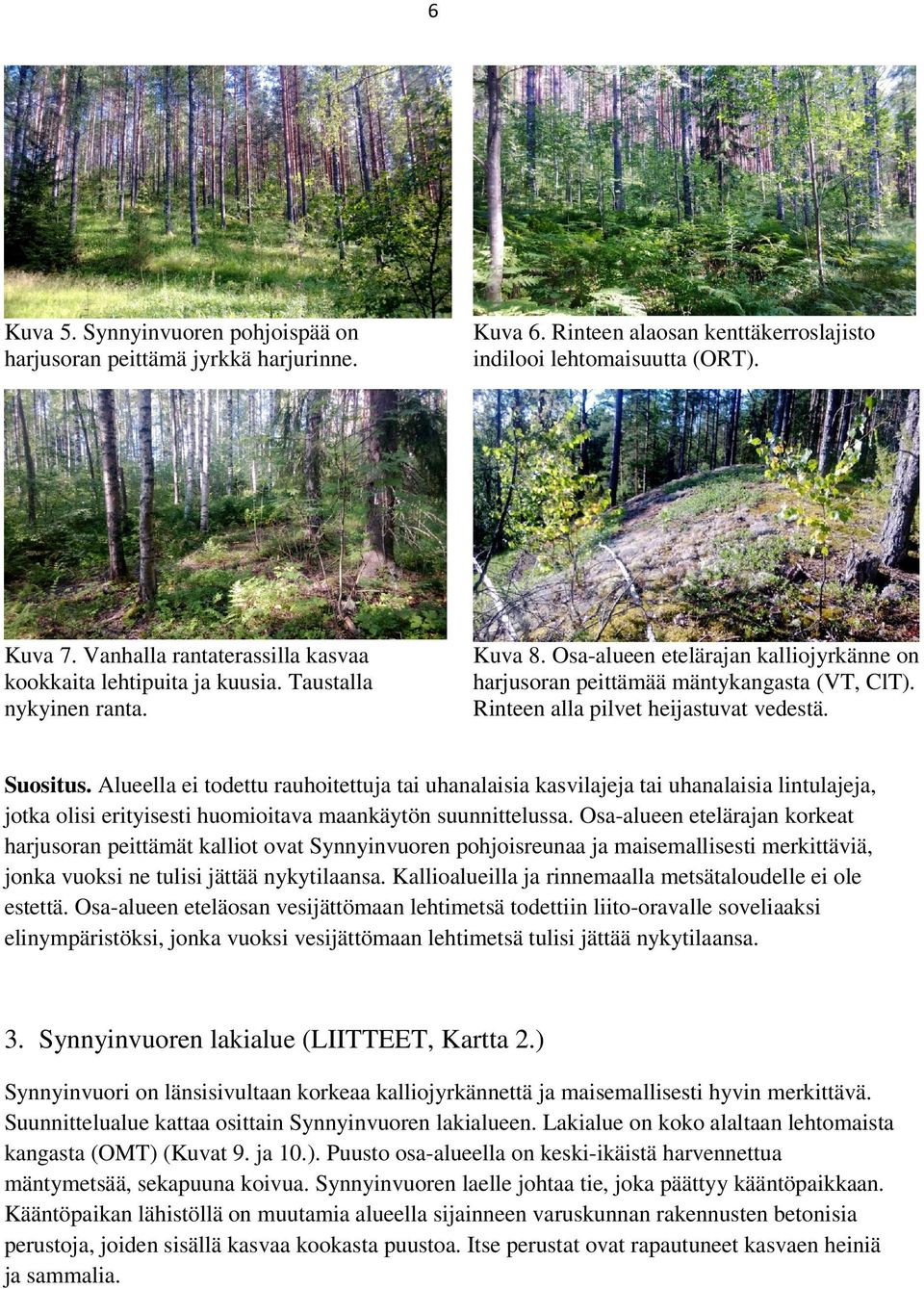 Rinteen alla pilvet heijastuvat vedestä. Suositus.