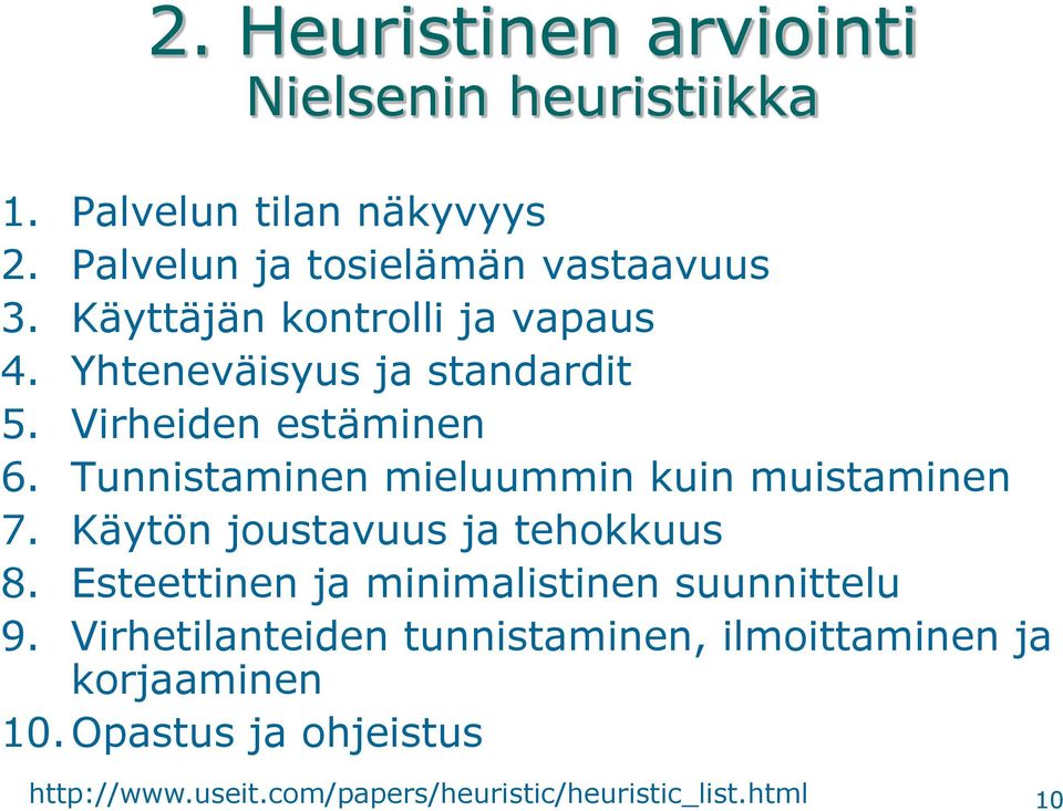 Tunnistaminen mieluummin kuin muistaminen 7. Käytön joustavuus ja tehokkuus 8.