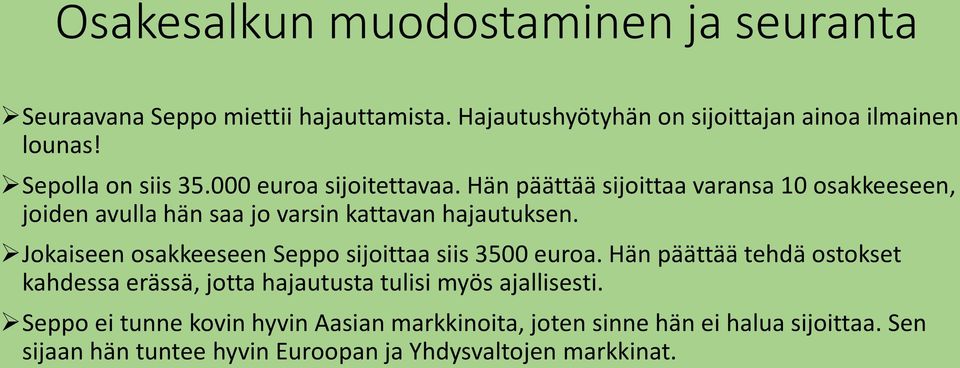 Jokaiseen osakkeeseen Seppo sijoittaa siis 3500 euroa.