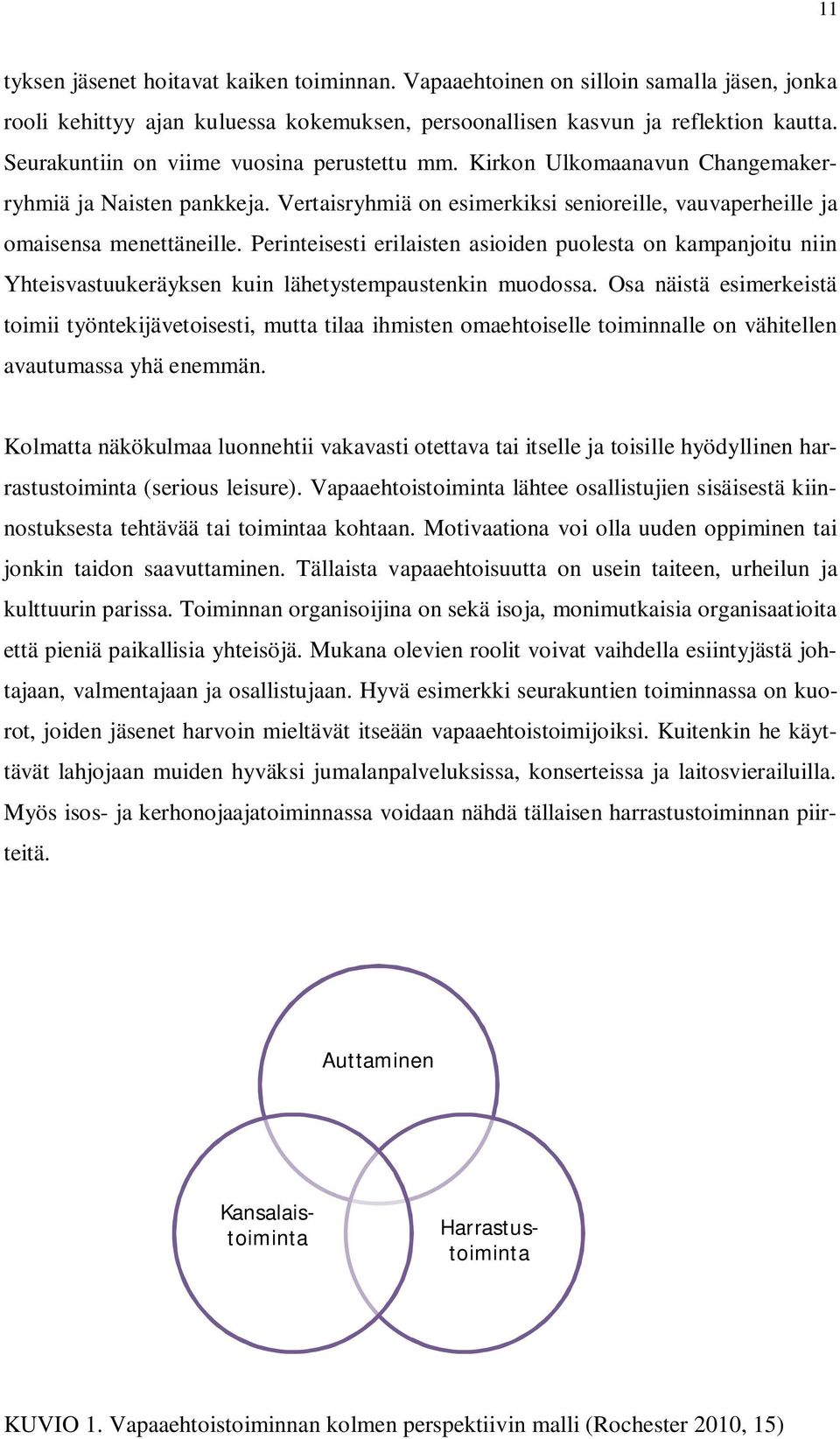 Perinteisesti erilaisten asioiden puolesta on kampanjoitu niin Yhteisvastuukeräyksen kuin lähetystempaustenkin muodossa.