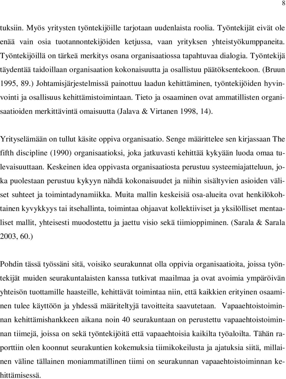 ) Johtamisjärjestelmissä painottuu laadun kehittäminen, työntekijöiden hyvinvointi ja osallisuus kehittämistoimintaan.