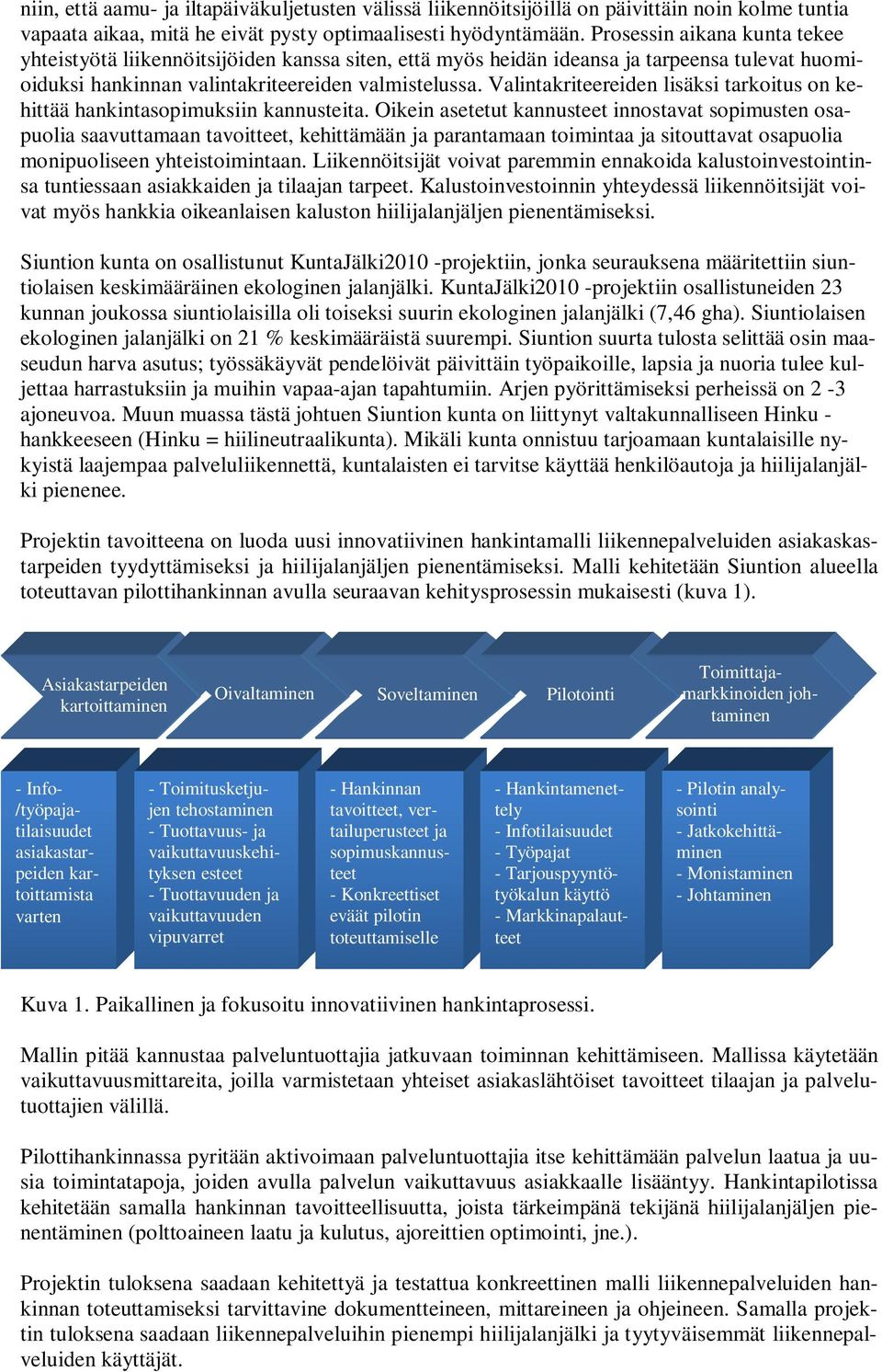 Valintakriteereiden lisäksi tarkoitus on kehittää hankintasopimuksiin kannusteita.