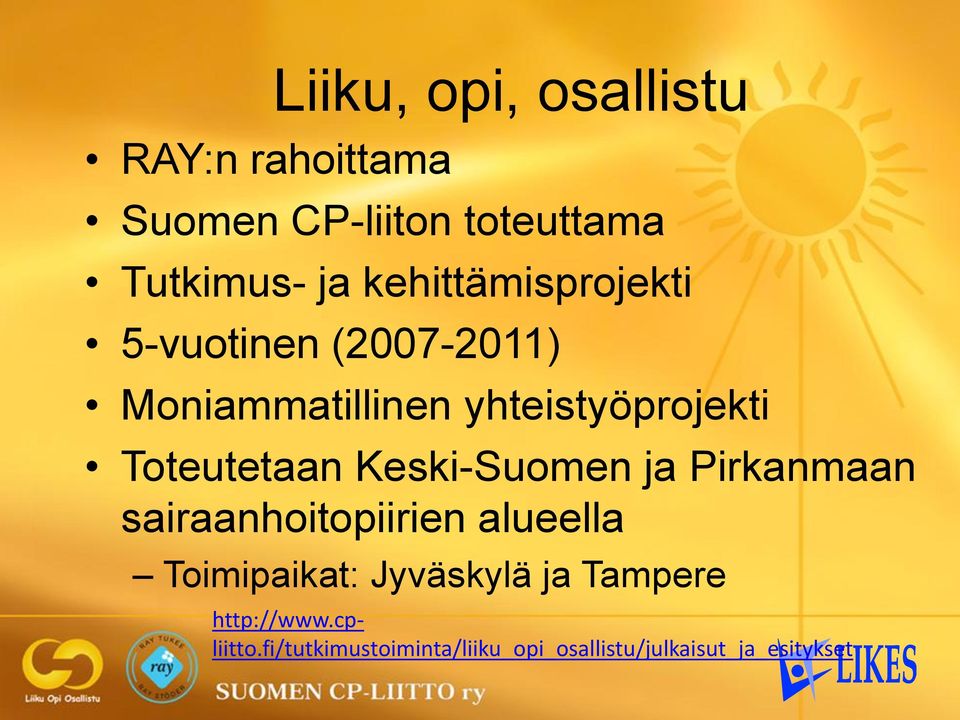 Toteutetaan Keski-Suomen ja Pirkanmaan sairaanhoitopiirien alueella Toimipaikat: