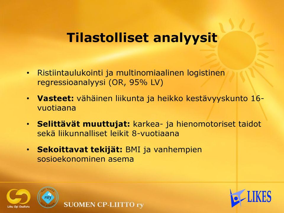 kestävyyskunto 16- vuotiaana Selittävät muuttujat: karkea- ja hienomotoriset