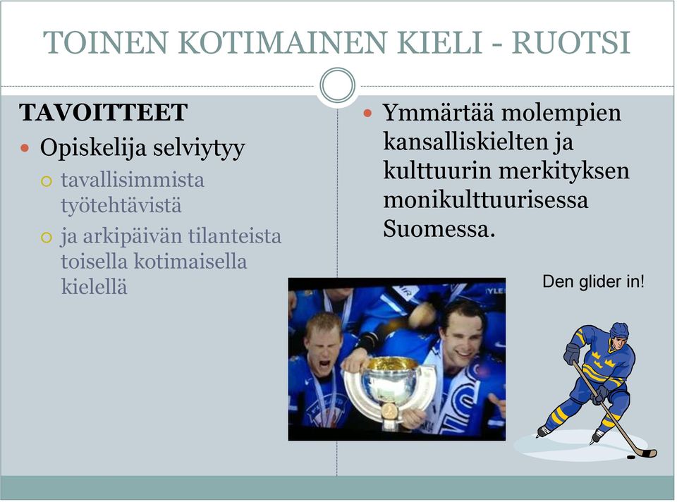 kotimaisella kielellä Ymmärtää molempien kansalliskielten ja