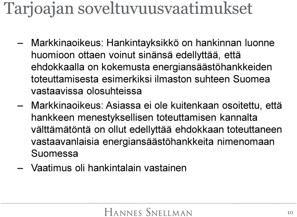 olosuhteissa Markkinaoikeus: Asiassa ei ole kuitenkaan osoitettu, että hankkeen menestyksellisen toteuttamisen kannalta