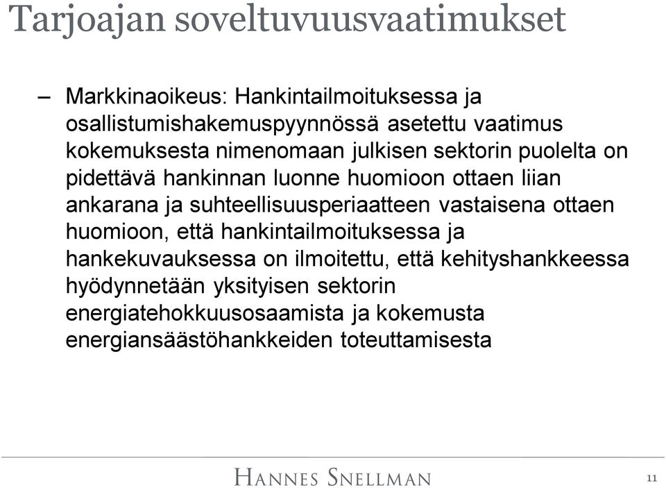 suhteellisuusperiaatteen vastaisena ottaen huomioon, että hankintailmoituksessa ja hankekuvauksessa on ilmoitettu, että