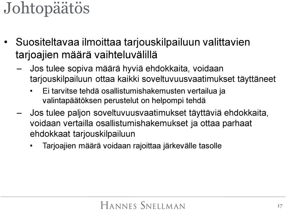 vertailua ja valintapäätöksen perustelut on helpompi tehdä Jos tulee paljon soveltuvuusvaatimukset täyttäviä ehdokkaita, voidaan