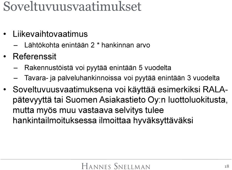 vuodelta Soveltuvuusvaatimuksena voi käyttää esimerkiksi RALApätevyyttä tai Suomen Asiakastieto Oy:n