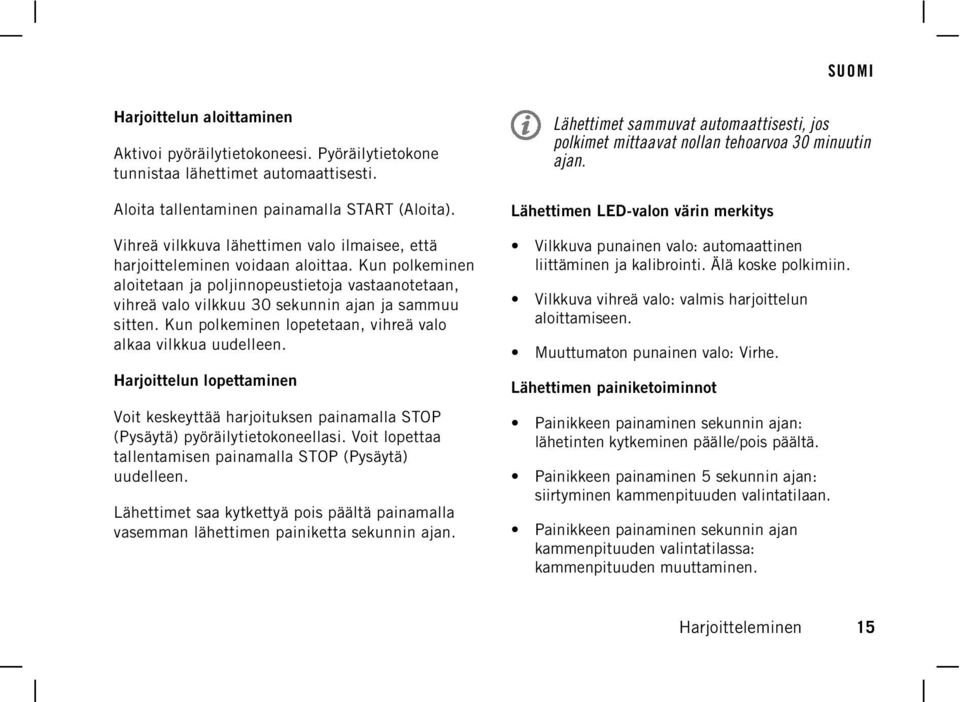 Lähettimen LED-valon värin merkitys Vihreä vilkkuva lähettimen valo ilmaisee, että harjoitteleminen voidaan aloittaa.