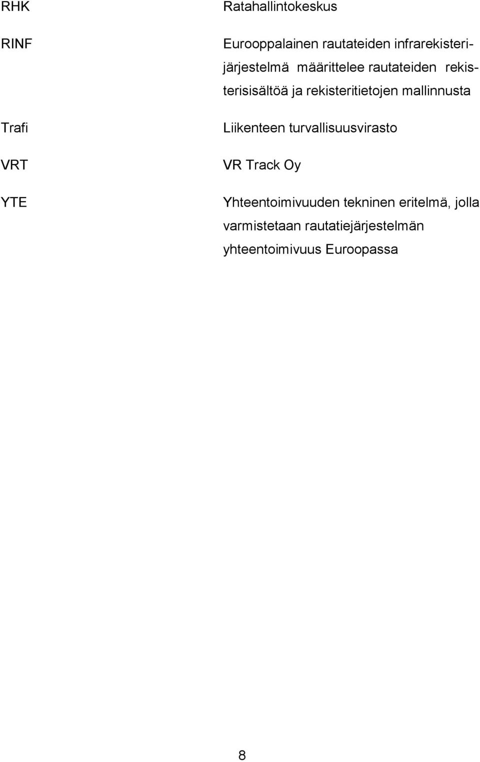 rekisteritietojen mallinnusta Liikenteen turvallisuusvirasto VR Track Oy