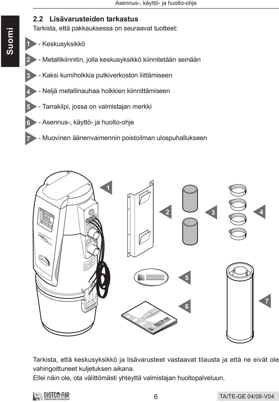 kumiholkkia putkiverkoston liittämiseen 4.