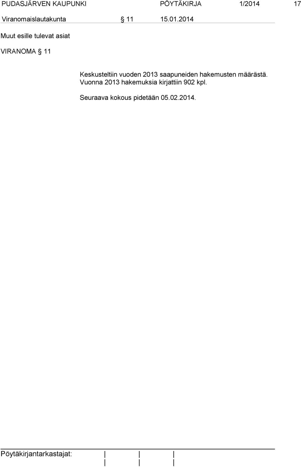 2014 Muut esille tulevat asiat VIRANOMA 11 Keskusteltiin vuoden