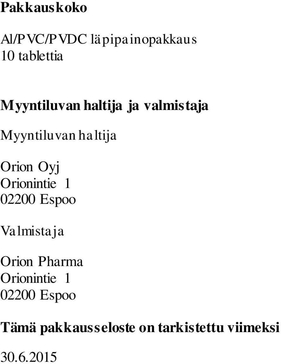 Oyj Orionintie 1 02200 Espoo Valmistaja Orion Pharma
