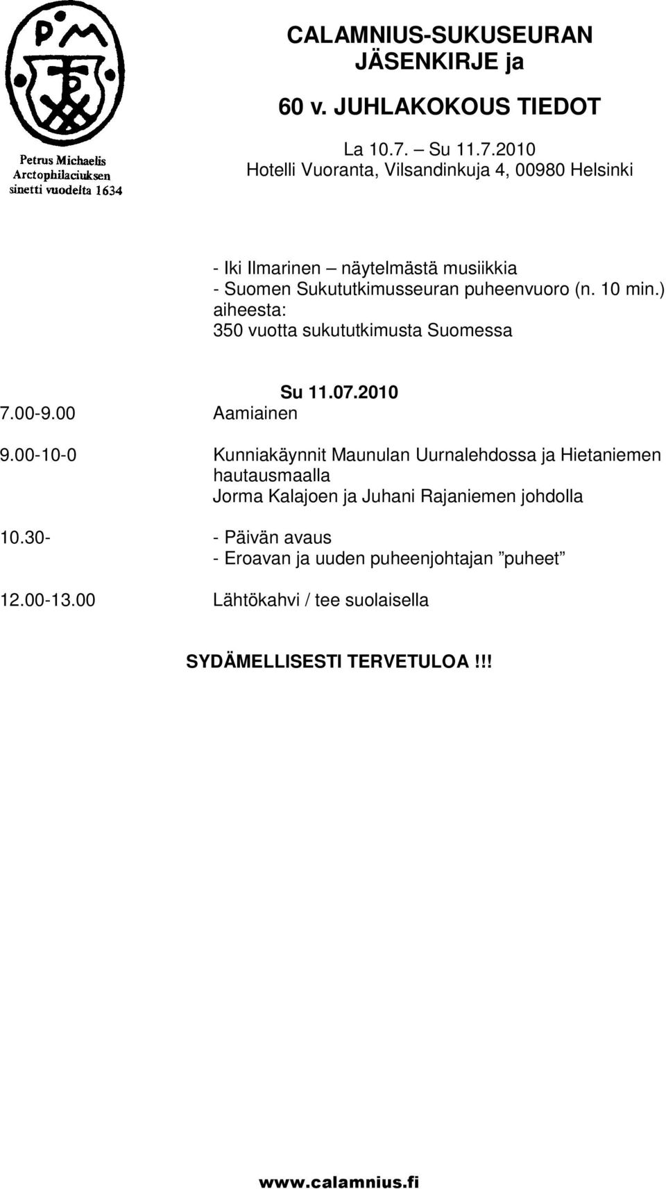 00-10-0 Kunniakäynnit Maunulan Uurnalehdossa ja Hietaniemen hautausmaalla Jorma Kalajoen ja Juhani