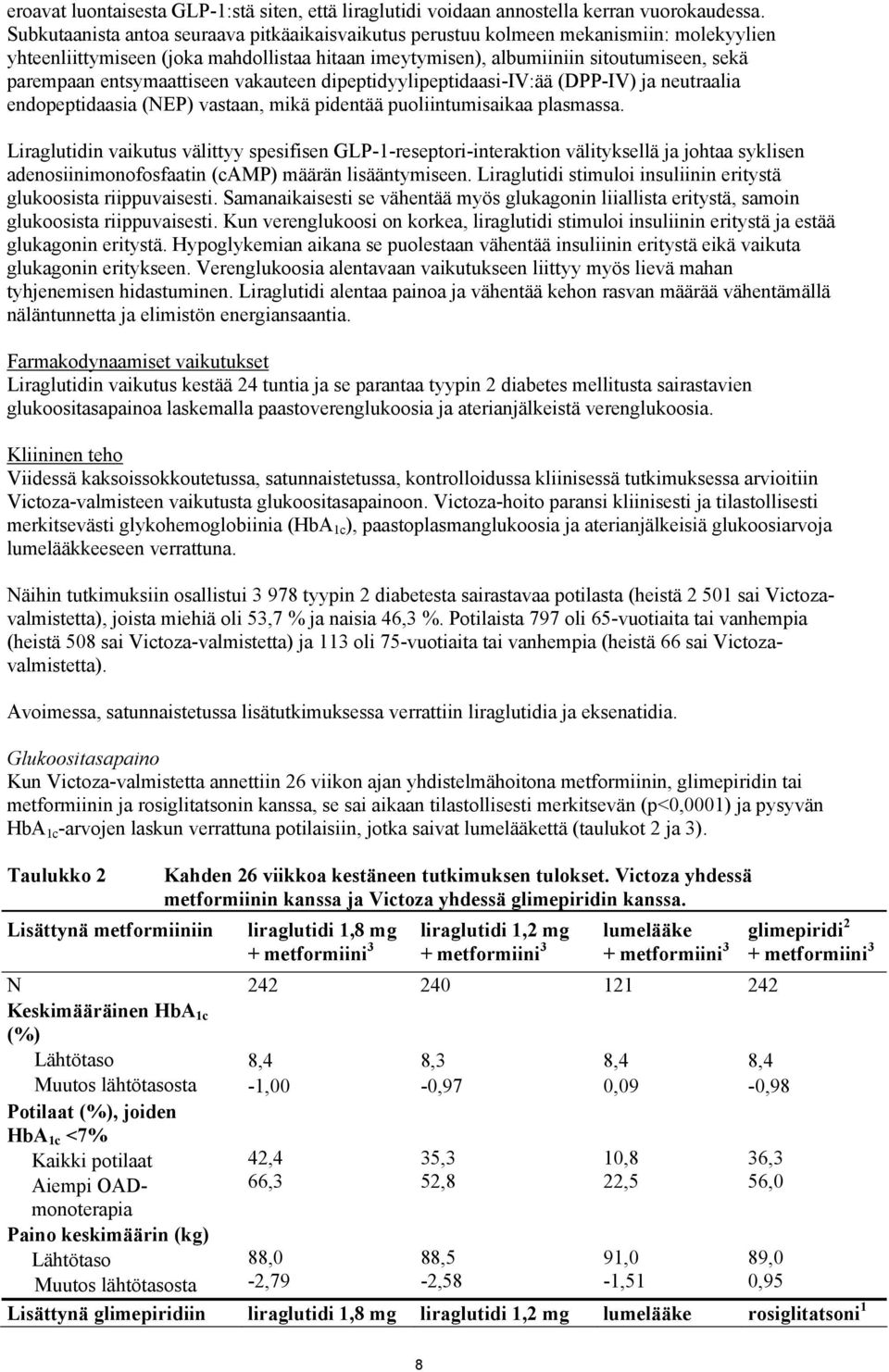 entsymaattiseen vakauteen dipeptidyylipeptidaasi-iv:ää (DPP-IV) ja neutraalia endopeptidaasia (NEP) vastaan, mikä pidentää puoliintumisaikaa plasmassa.