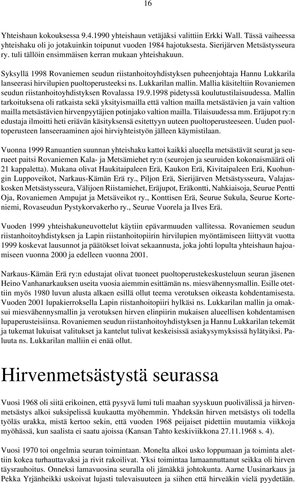 Lukkarilan mallin. Mallia käsiteltiin Rovaniemen seudun riistanhoitoyhdistyksen Rovalassa 19.9.1998 pidetyssä koulutustilaisuudessa.