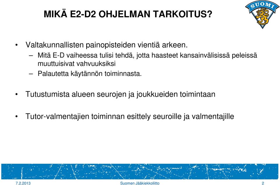 vahvuuksiksi Palautetta käytännön toiminnasta.