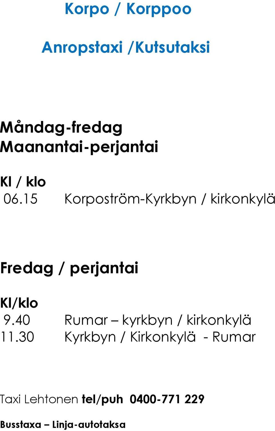 15 Korpoström-Kyrkbyn / kirkonkylä Fredag / perjantai 9.