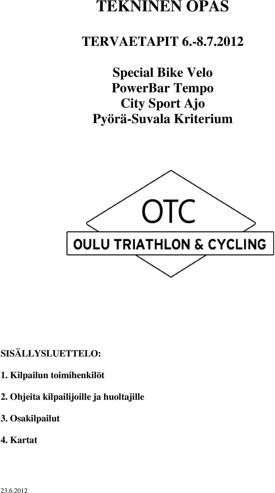 Pyörä-Suvala Kriterium SISÄLLYSLUETTELO: 1.