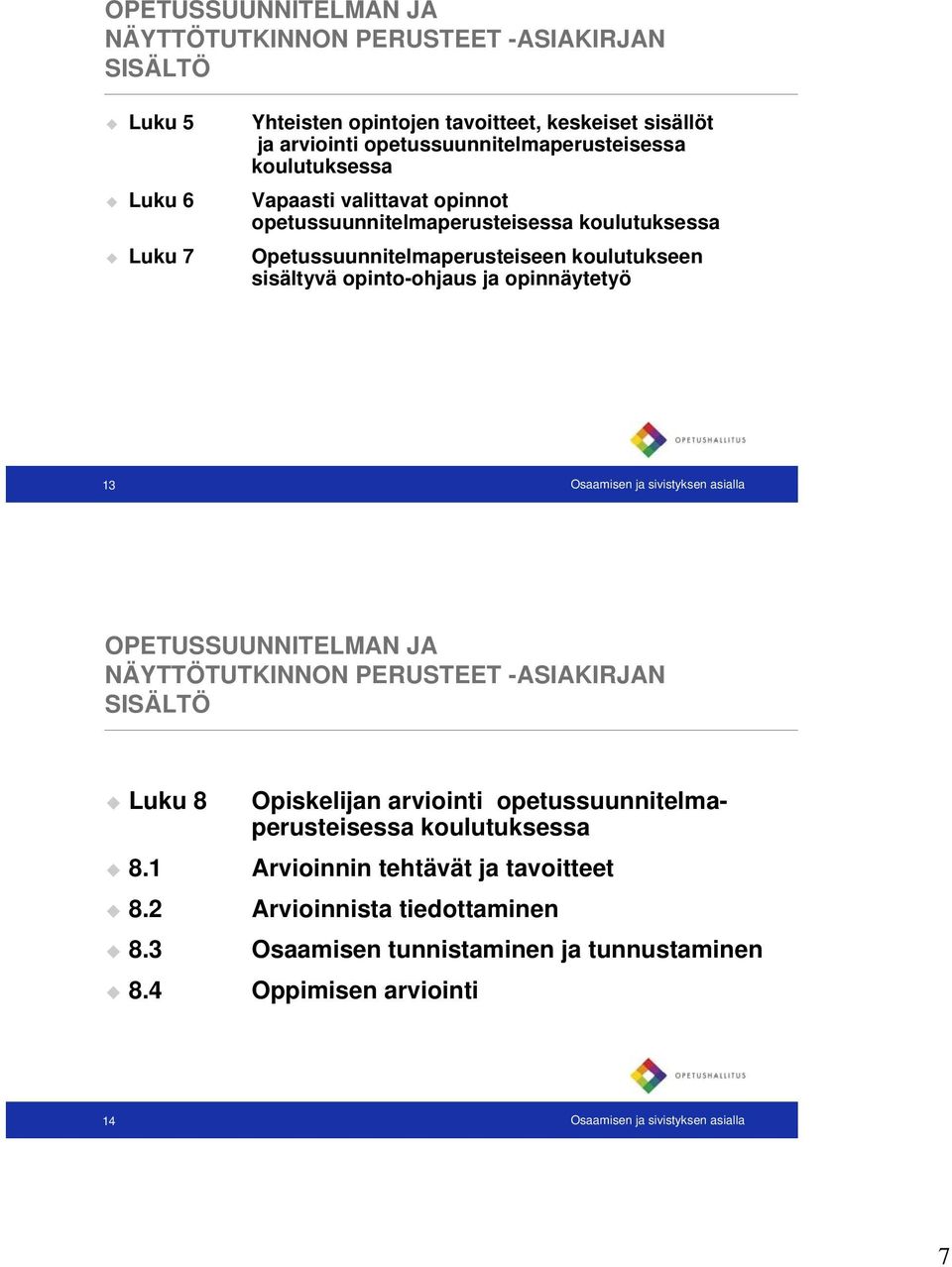 13 Osaamisen ja sivistyksen asialla Luku 8 8.1 8.2 8.3 8.