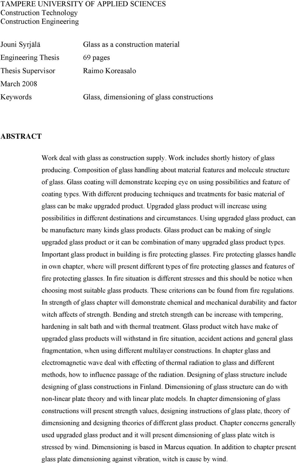 Composition of glass handling about material features and molecule structure of glass. Glass coating will demonstrate keeping eye on using possibilities and feature of coating types.