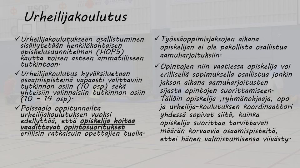 Poissaolo oppitunneilta urheilijakoulutuksen vuoksi edellyttää, että opiskelija hoitaa vaadittavat opintosuoritukset erillisin ratkaisuin opettajien tuella.