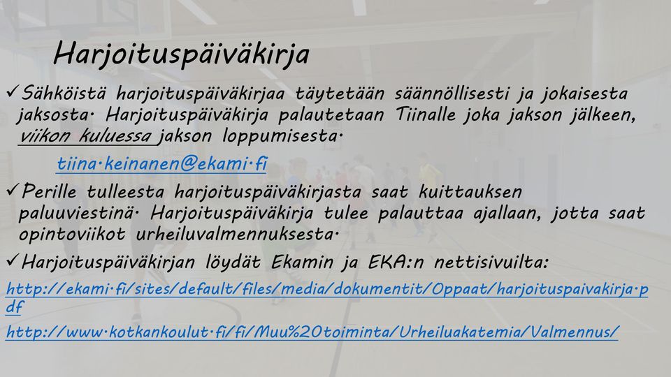 fi Perille tulleesta harjoituspäiväkirjasta saat kuittauksen paluuviestinä.