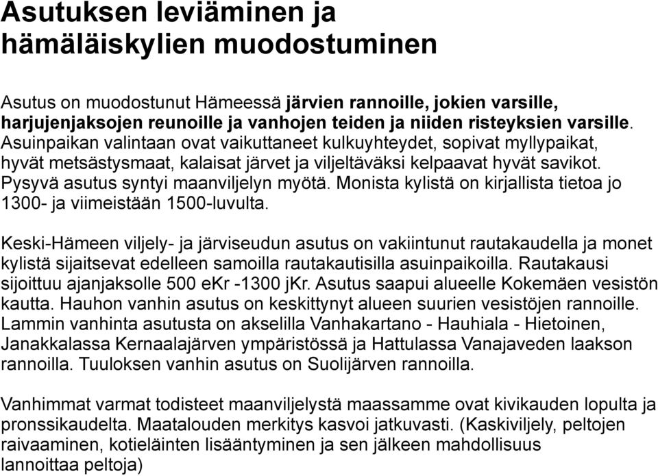 Monista kylistä on kirjallista tietoa jo 1300- ja viimeistään 1500-luvulta.