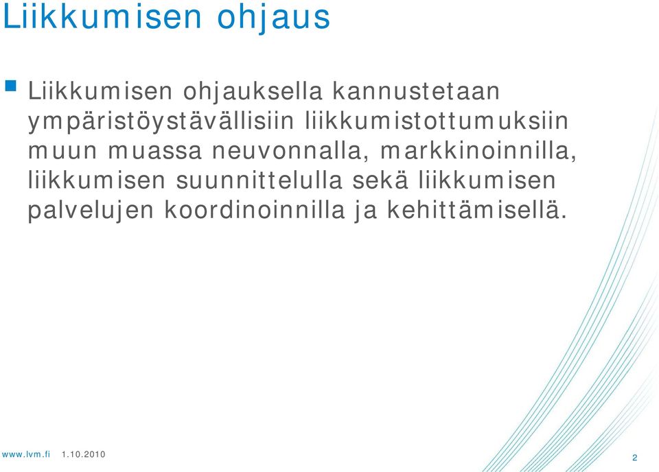 neuvonnalla, markkinoinnilla, liikkumisen suunnittelulla