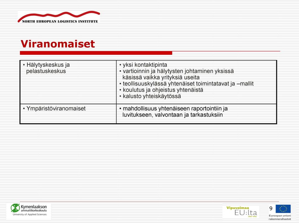 teollisuuskylässä yhtenäiset toimintatavat ja mallit koulutus ja ohjeistus yhtenäistä