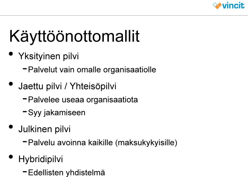 organisaatiota -Syy jakamiseen Julkinen pilvi -Palvelu