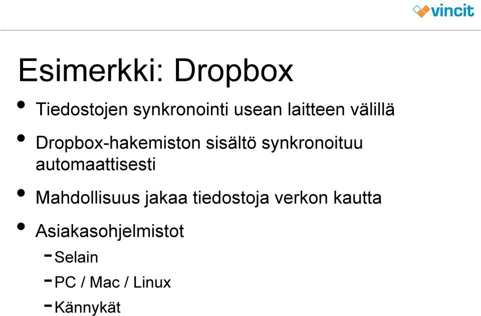 synkronoituu automaattisesti Mahdollisuus jakaa