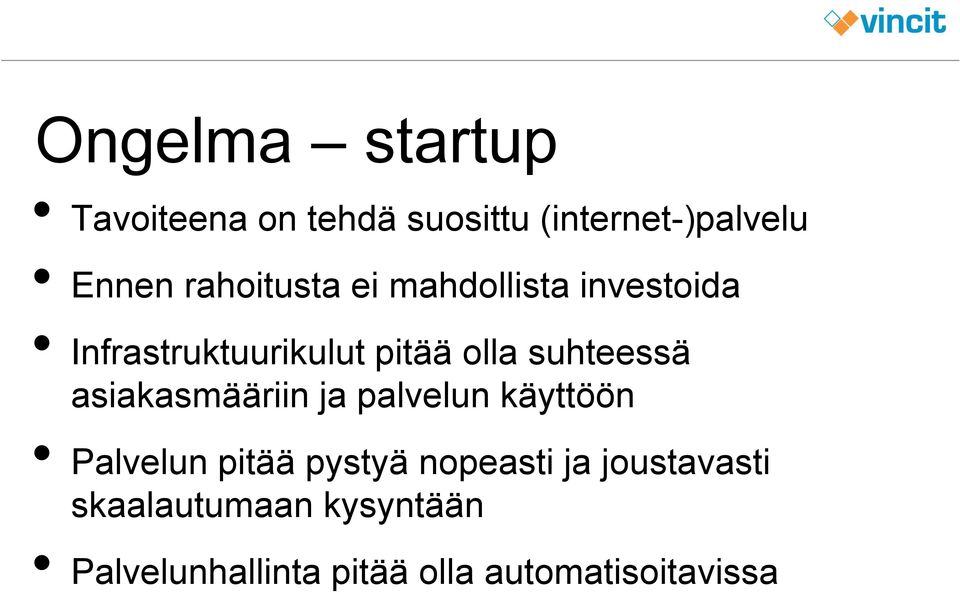 suhteessä asiakasmääriin ja palvelun käyttöön Palvelun pitää pystyä