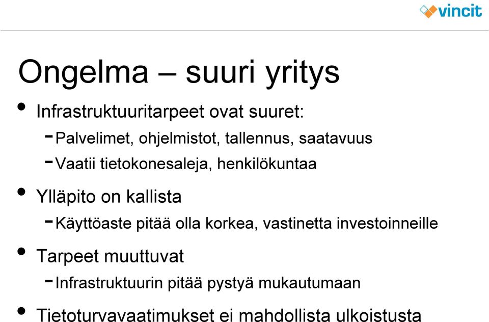 -Käyttöaste pitää olla korkea, vastinetta investoinneille Tarpeet muuttuvat
