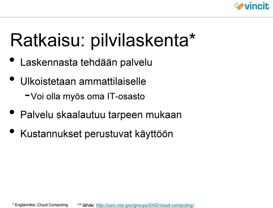 tarpeen mukaan Kustannukset perustuvat käyttöön * Englanniksi: