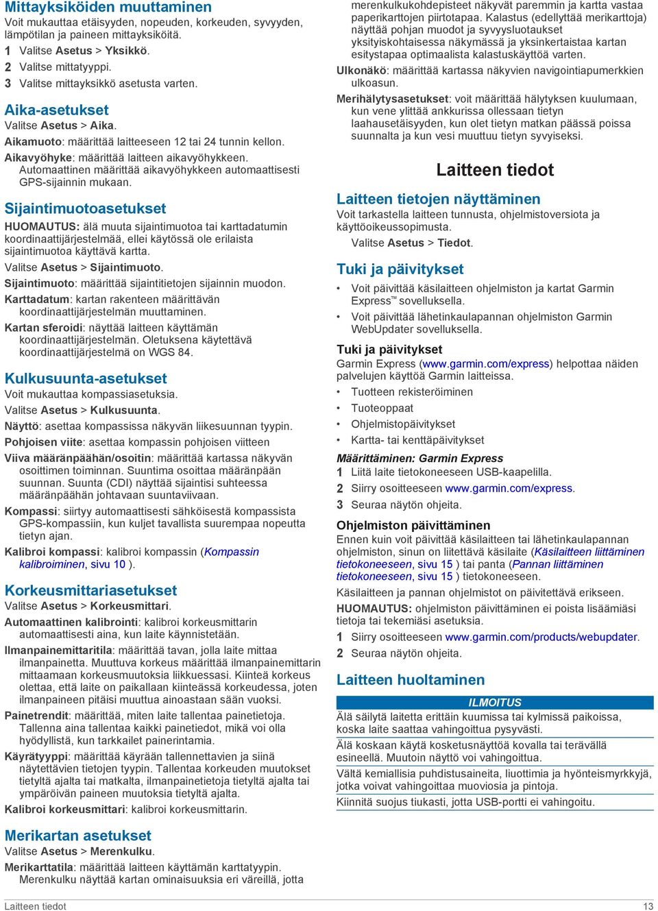 Automaattinen määrittää aikavyöhykkeen automaattisesti GPS-sijainnin mukaan.