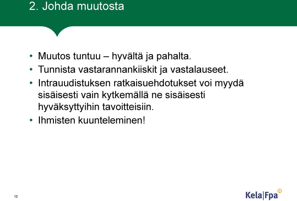 Intrauudistuksen ratkaisuehdotukset voi myydä sisäisesti