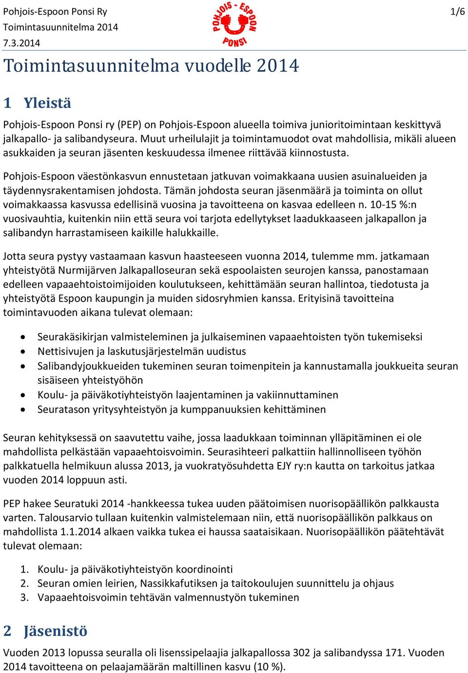 Pohjois-Espoon väestönkasvun ennustetaan jatkuvan voimakkaana uusien asuinalueiden ja täydennysrakentamisen johdosta.