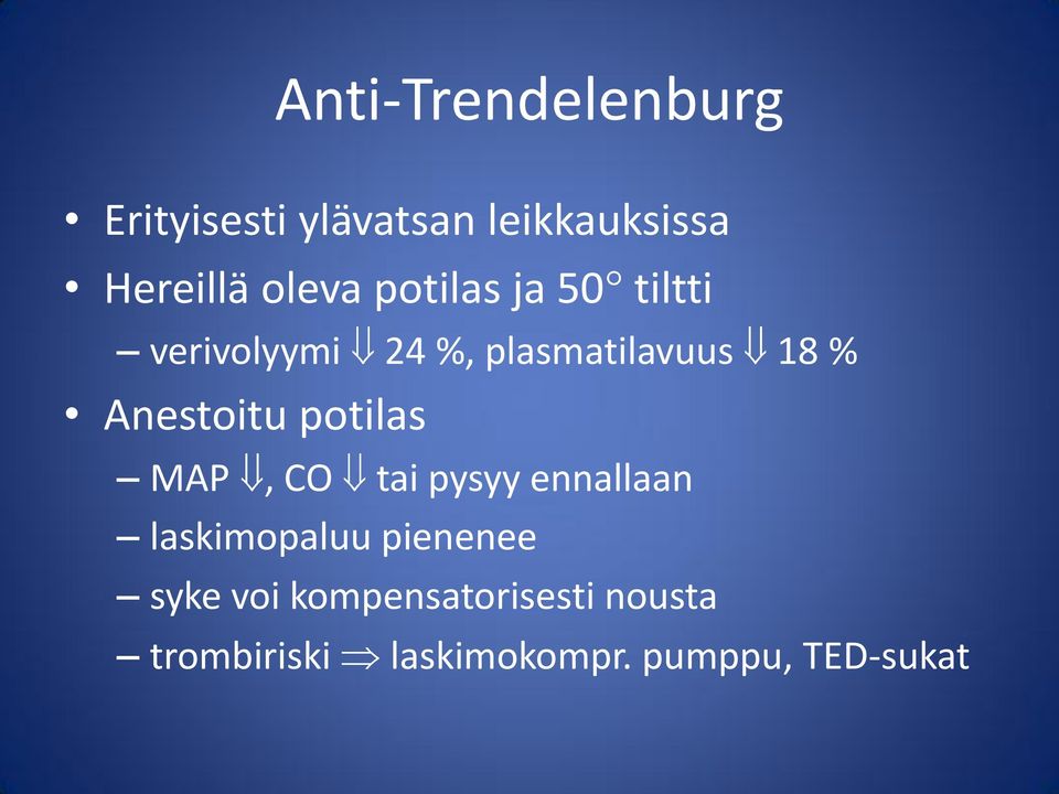 Anestoitu potilas MAP, CO tai pysyy ennallaan laskimopaluu pienenee